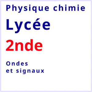 Phsyique chimie lycée seconde ondes et signaux